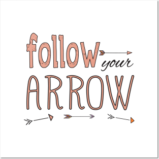 Follow Your Arrow Posters and Art